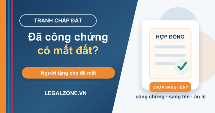 Tặng cho đất đã công chứng nhưng chưa sang tên: có mất không?