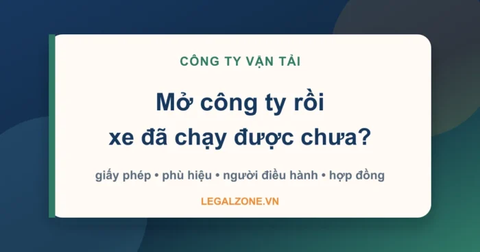 Thành lập công ty vận tải: đừng mở xong rồi mới xin giấy phép