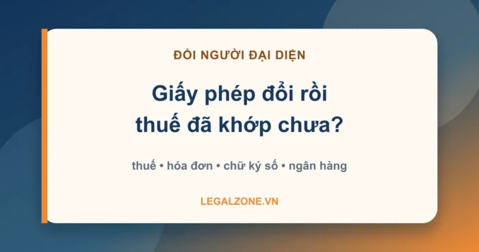 Thay đổi người đại diện theo pháp luật với cơ quan thuế - cập nhật hóa đơn, chữ ký số và ngân hàng - LegalZone