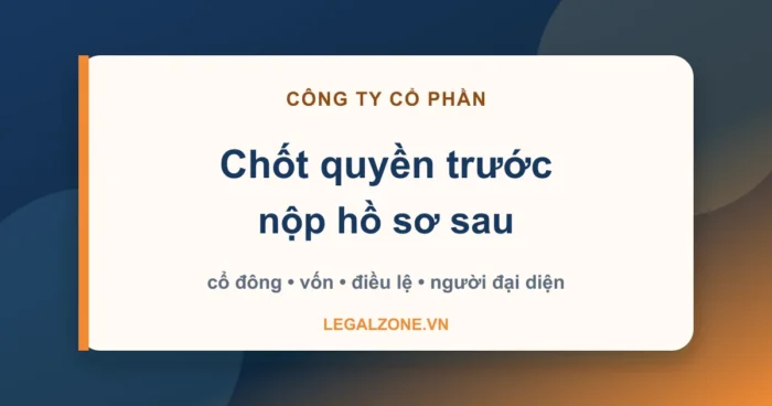 Thủ tục thành lập công ty cổ phần: chốt quyền trước khi nộp
