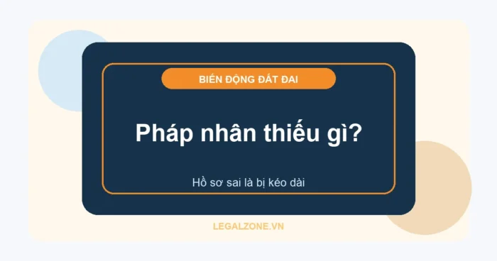 Đăng ký biến động đất đai cho pháp nhân năm 2026: hồ sơ và lỗi cần tránh