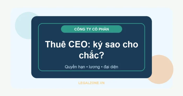 Thuê người làm giám đốc công ty cổ phần: cần quyết định gì trước khi ký?