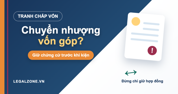 Tranh chấp chuyển nhượng vốn góp công ty TNHH: xử lý thế nào?