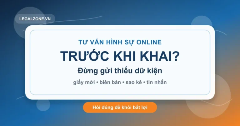 Tư vấn luật hình sự online: hỏi gì trước khi khai hoặc gửi giấy tờ?