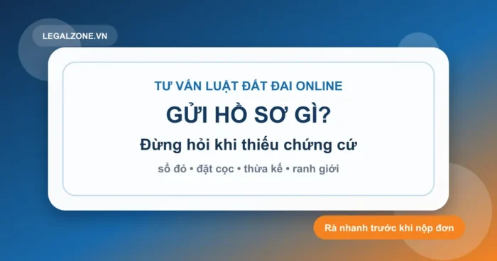 Tư vấn luật đất đai online: gửi hồ sơ gì để luật sư xử lý nhanh?