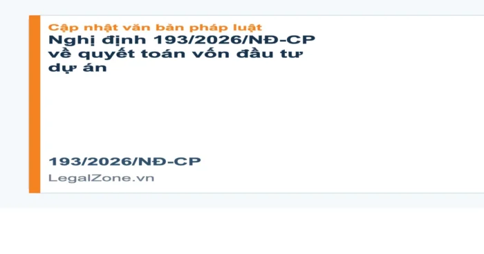 Nghị định 193/2026/NĐ-CP: điểm mới về về quyết toán vốn đầu tư dự án