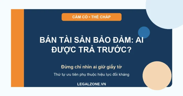 Thứ tự ưu tiên thanh toán khi xử lý tài sản bảo đảm năm 2026: ai được trả trước?