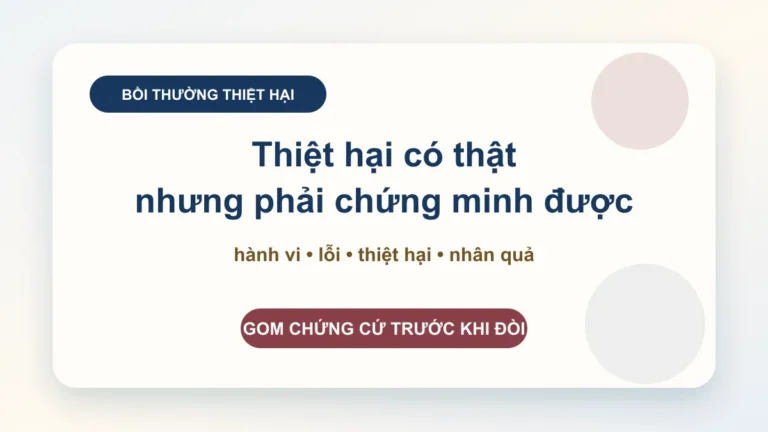 Bồi thường thiệt hại ngoài hợp đồng: doanh nghiệp cần chứng minh thiệt hại, lỗi và quan hệ nhân quả thế nào?