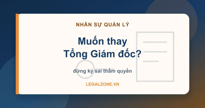 Chấm dứt hợp đồng lao động với Tổng Giám đốc - đừng ký sai thẩm quyền - LegalZone