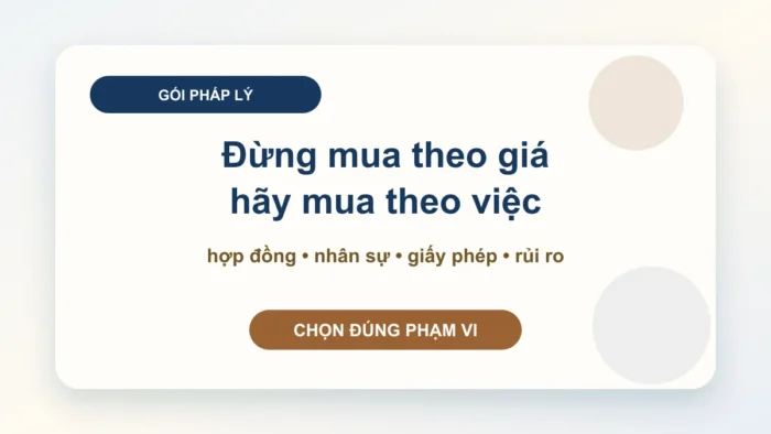 Chọn gói pháp lý doanh nghiệp: đừng mua theo giá, hãy mua theo việc đang làm nghẽn doanh thu