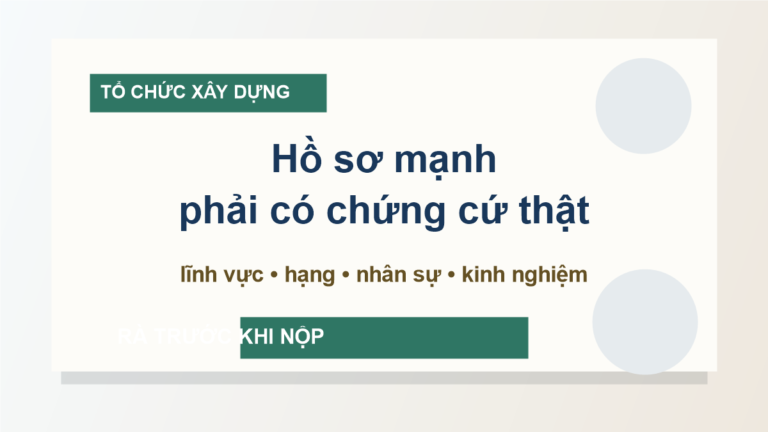 Chứng chỉ năng lực tổ chức xây dựng: doanh nghiệp cần chuẩn bị hồ sơ nào để không bị trả lại?
