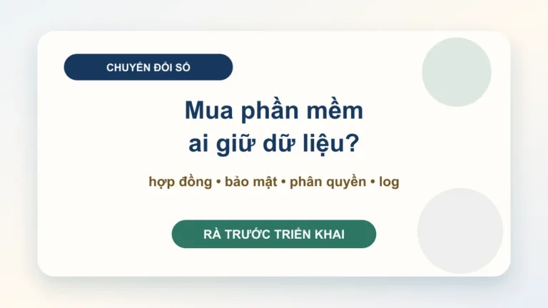 Chuyển đổi số doanh nghiệp: đừng mua phần mềm khi chưa khóa dữ liệu, hợp đồng và phân quyền