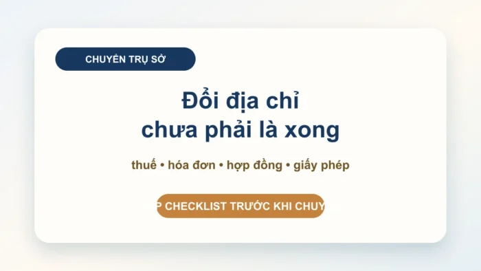 Chuyển trụ sở công ty sang tỉnh khác: đừng chỉ đổi địa chỉ trên giấy phép