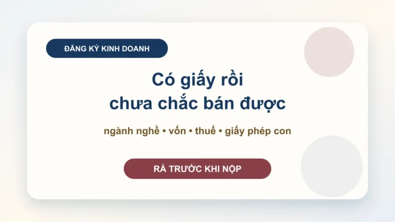 Đăng ký kinh doanh cần lưu ý gì: 12 điểm khiến công ty mới có giấy nhưng vẫn chưa vận hành được