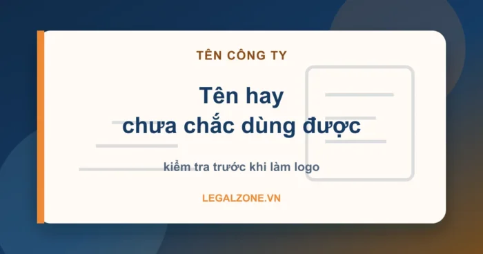 Đặt tên công ty - tên hay chưa chắc dùng được, kiểm tra trước khi làm logo - LegalZone