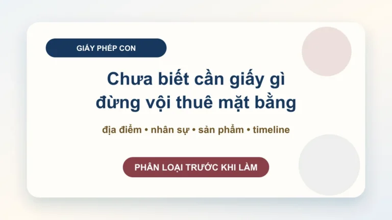 Dịch vụ làm giấy phép con: phân loại đúng giấy phép trước khi thuê mặt bằng, nhập hàng hoặc khai trương