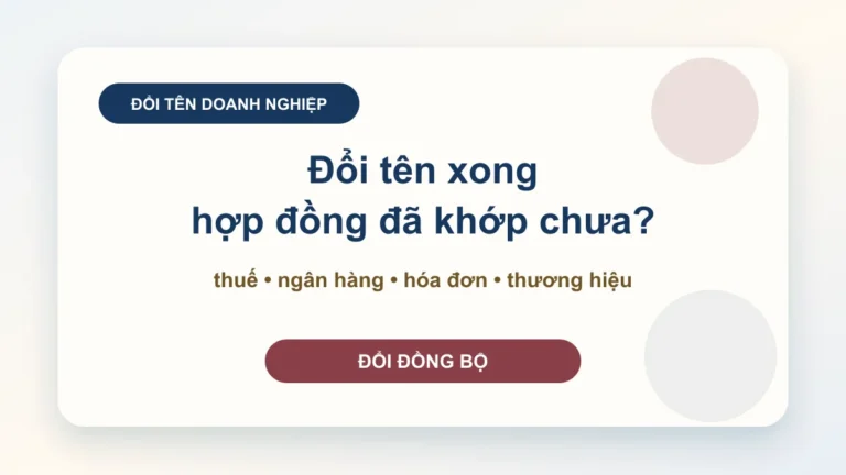Đổi tên doanh nghiệp: đừng chỉ sửa giấy đăng ký, hãy khóa lại hợp đồng, hóa đơn, ngân hàng và thương hiệu