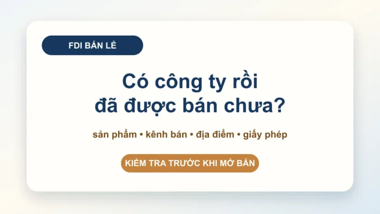 Giấy phép kinh doanh bán lẻ cho doanh nghiệp FDI: kiểm tra trước khi mở bán
