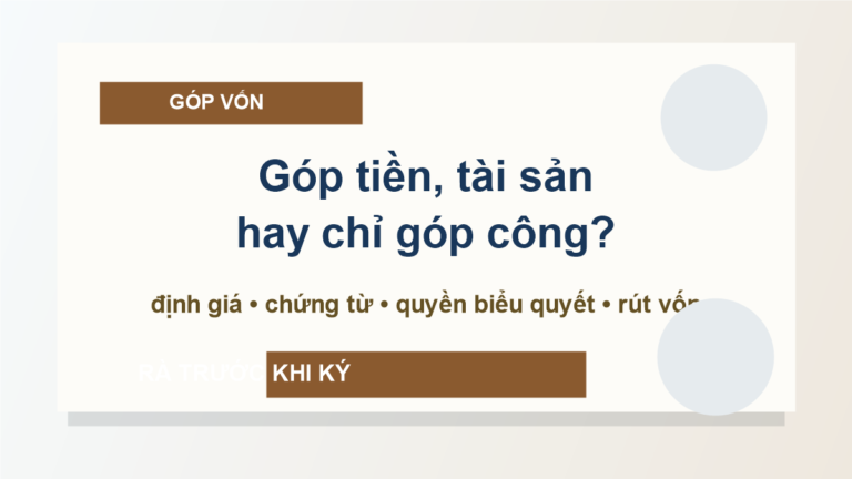 Góp vốn vào công ty: đừng để tiền, tài sản và quyền biểu quyết lệch nhau ngay từ ngày đầu