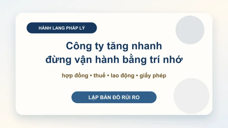 Hành lang pháp lý doanh nghiệp: bản đồ tối thiểu để công ty không vận hành bằng trí nhớ của từng nhân sự