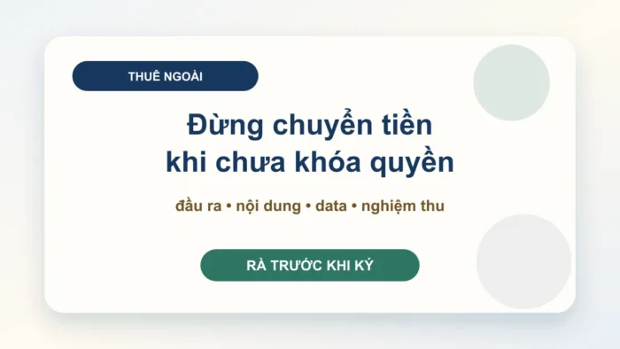 Hợp đồng với freelancer, KOC và cộng tác viên: khóa quyền nội dung trước khi chuyển tiền
