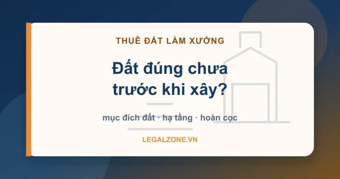 Hợp đồng thuê đất làm nhà xưởng - kiểm tra đất đúng mục đích trước khi xây - LegalZone