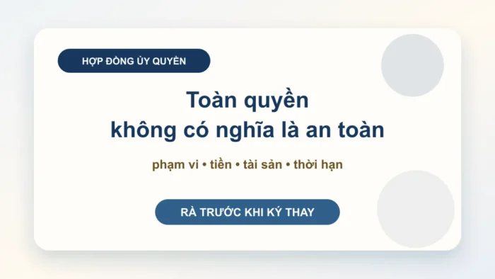Hợp đồng ủy quyền: lưu ý pháp lý