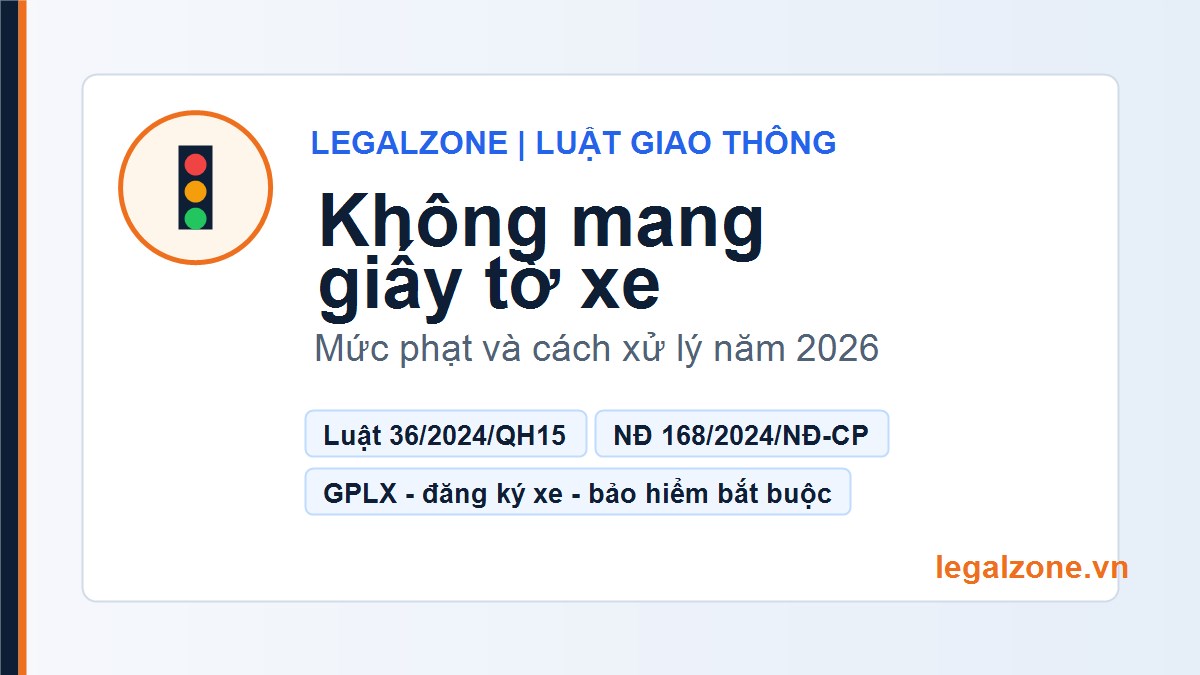 Không mang giấy tờ xe: mức phạt và cách xử lý năm 2026