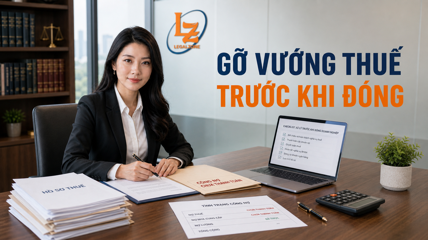 Chuyên viên LegalZone kiểm tra thuế, hóa đơn và công nợ trước khi doanh nghiệp làm thủ tục giải thể