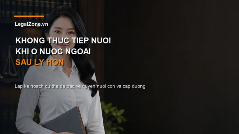 Khong truc tiep nuoi con o nuoc ngoai sau ly hon: cap duong va quyen tham con nhu the nao?