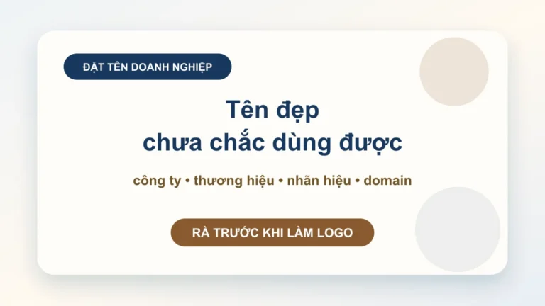 Tên doanh nghiệp và tên thương mại: đừng đặt tên đẹp nhưng vướng nhãn hiệu, website và quyền dùng thật