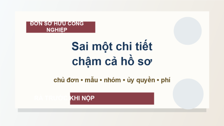 Thẩm định hình thức đơn đăng ký sở hữu công nghiệp: lỗi nhỏ có thể làm chậm cả kế hoạch ra mắt sản phẩm