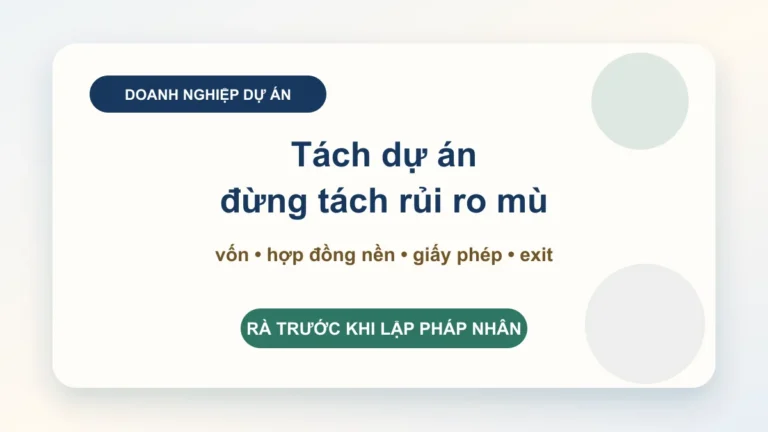 Thành lập doanh nghiệp dự án: kiểm tra pháp nhân, vốn và hợp đồng nền trước khi lập công ty
