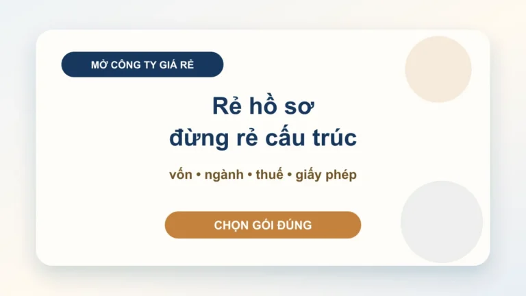 Thành lập doanh nghiệp giá rẻ: rẻ phần hồ sơ nhưng đừng rẻ phần cấu trúc