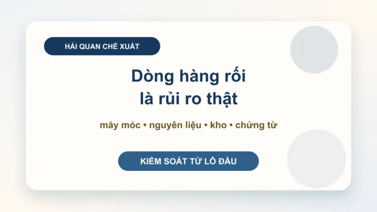 Thủ tục hải quan của doanh nghiệp chế xuất: kiểm soát dòng hàng trước khi nhập máy và nguyên liệu