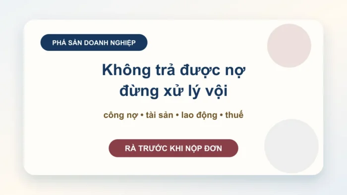 Thủ tục phá sản doanh nghiệp: hồ sơ, bước làm