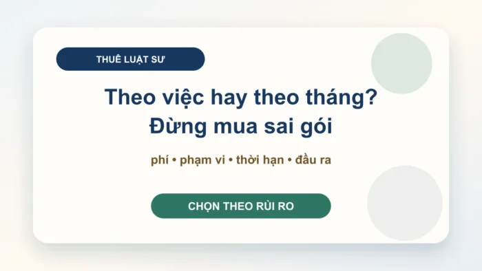 Thuê luật sư doanh nghiệp: theo việc hay theo tháng?