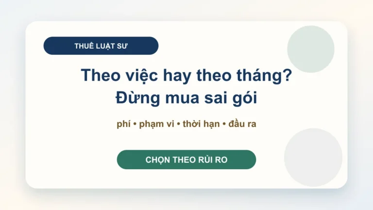 Thuê luật sư doanh nghiệp: chọn theo việc, theo giờ hay theo tháng để không mua sai gói?