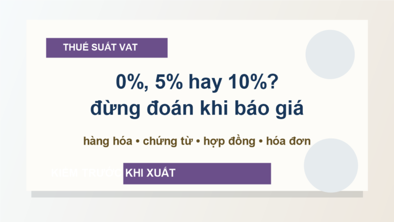 Thuế suất 0%, 5% và 10%: doanh nghiệp cần phân loại hàng hóa trước khi báo giá và xuất hóa đơn
