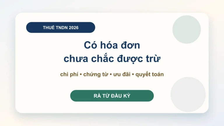 Thuế TNDN 2026: doanh nghiệp cần rà gì trước kỳ quyết toán để không bị động?