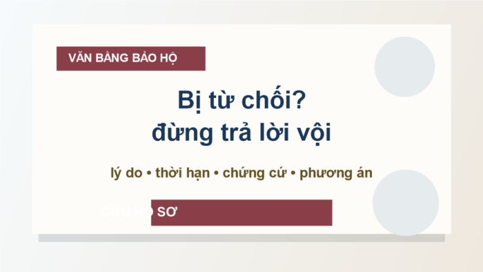 Từ chối cấp văn bằng bảo hộ: đọc đúng lý do để cứu nhãn hiệu, kiểu dáng hoặc sáng chế trước khi quá hạn
