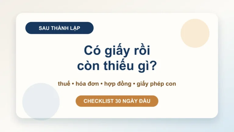 Việc cần làm sau khi thành lập công ty: thuế, hóa đơn, ngân hàng, hợp đồng và giấy phép