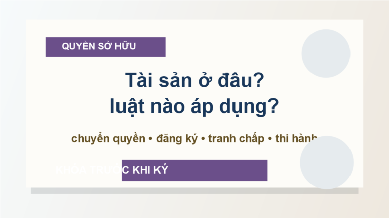Giải quyết xung đột pháp luật về quyền sở hữu: doanh nghiệp cần khóa luật áp dụng trước khi ký giao dịch có yếu tố nước ngoài