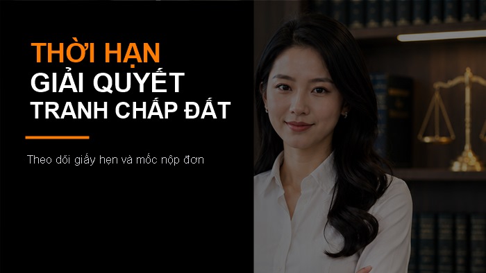 Thời hạn giải quyết tranh chấp đất đai: mốc cần nhớ