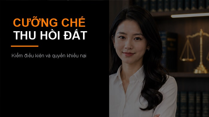 Cưỡng chế thu hồi đất: điều kiện, trình tự và quyền khiếu nại