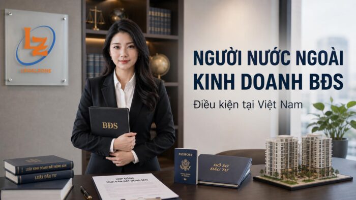 Người nước ngoài kinh doanh bất động sản tại Việt Nam: điều kiện cần biết