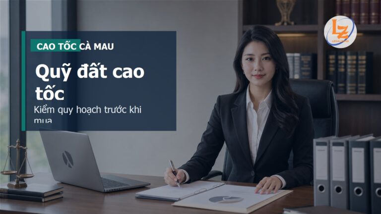 Quỹ đất dọc cao tốc Cà Mau: người dân và nhà đầu tư cần kiểm gì?