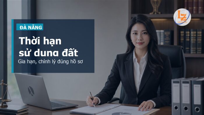 Điều chỉnh thời hạn sử dụng đất trên Sổ đỏ tại Đà Nẵng: hồ sơ và rủi ro hết hạn