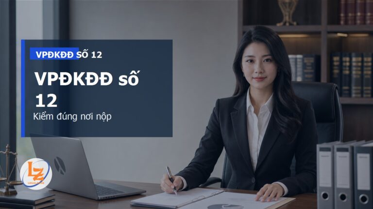 Chi nhánh Văn phòng đăng ký đất đai số 12 TPHCM: thẩm quyền, hồ sơ và cách kiểm nơi nộp