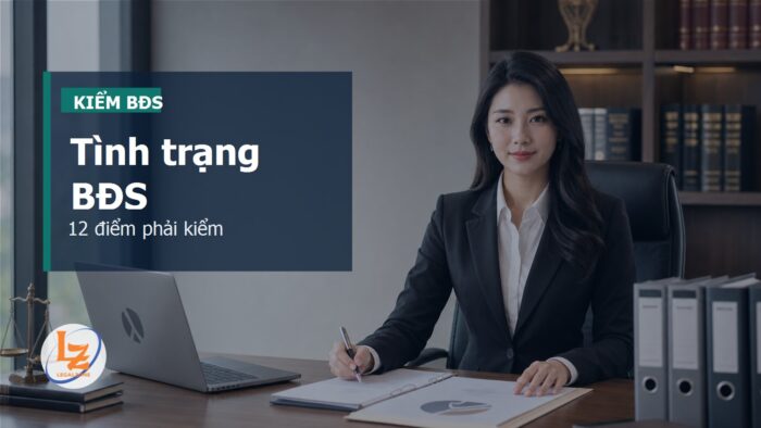 Xác nhận tình trạng bất động sản năm 2026: 12 điểm phải kiểm trước khi đặt cọc
